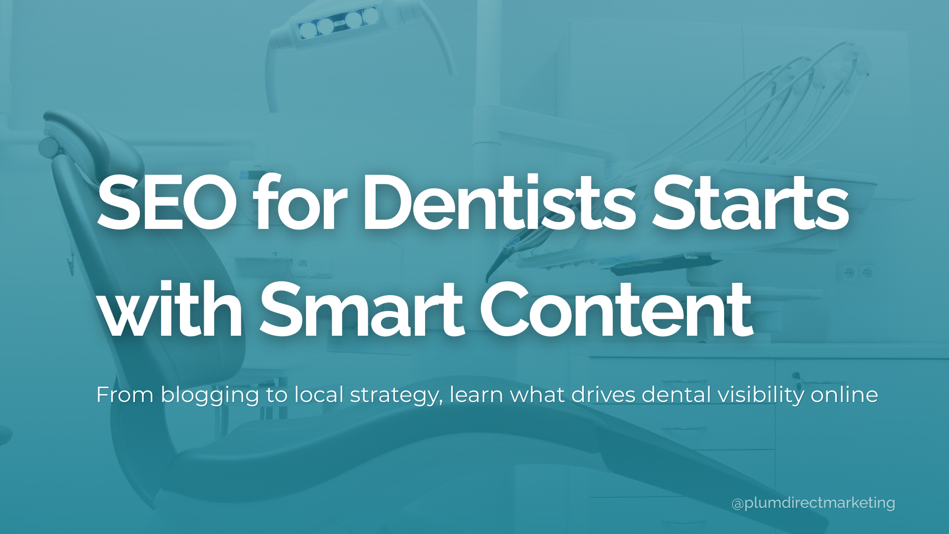 Dental marketing visual with headline 'SEO for Dentists Starts with Smart Content' highlighting blog and local SEO strategies for dental practices.