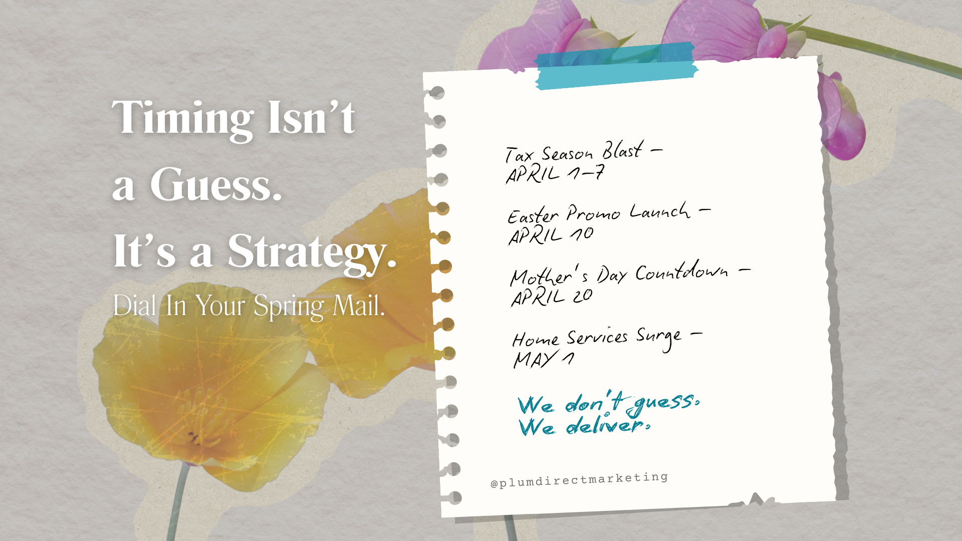 Featured image for Plum Direct Marketing’s spring timing guide, showing a handwritten spring campaign schedule with dates for Tax Season, Easter, Mother’s Day, and Home Services, alongside the message: ‘We don’t guess. We deliver.’