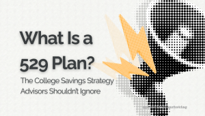 Graphic with halftone megaphone and lightning bolts, featuring the text 'What Is a 529 Plan? The College Savings Strategy Advisors Shouldn't Ignore'.
