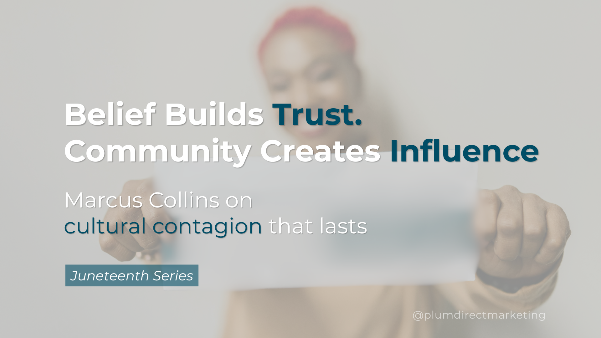 Visual representation of community based marketing featuring a person holding a mailer, highlighting Marcus Collins’ message on trust, influence, and cultural contagion.