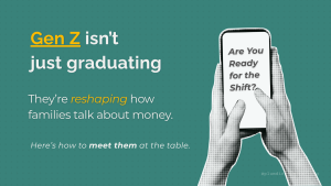 Generation Z marketing visual showing how Gen Z is reshaping family money conversations—“Are you ready for the shift?”