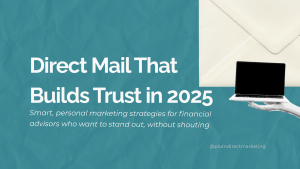 Envelope and laptop collage with headline: Direct Mail That Builds Trust in 2025. Financial advisor marketing tips from Plum Direct Marketing.