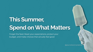 Hand holding a popsicle with bold text that reads “This Summer, Spend on What Matters” — a visual for summer marketing ideas focused on budget-conscious choices.