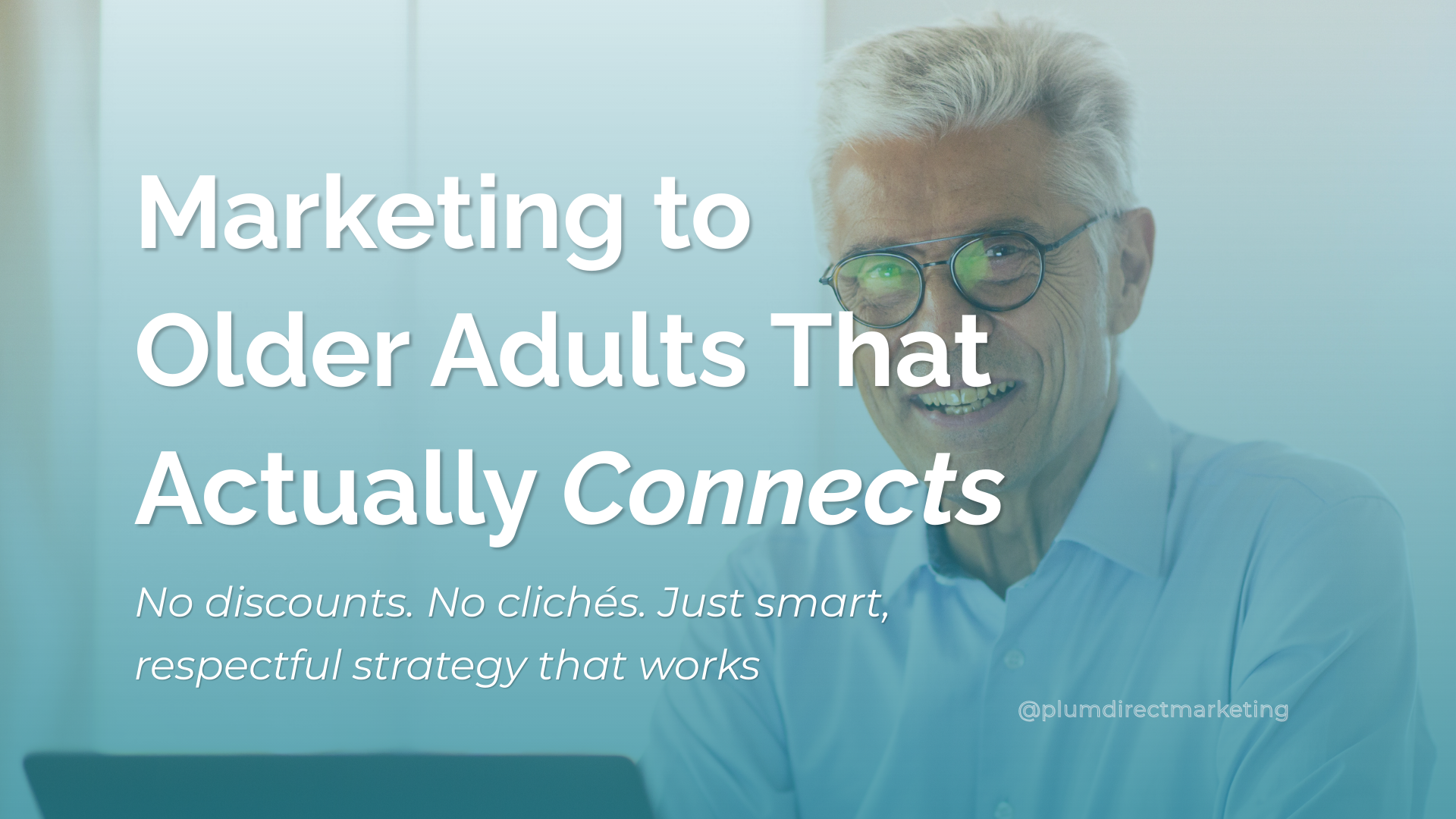 Smiling older adult professional using a laptop with headline text: Marketing to Older Adults That Actually Connects.