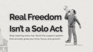 elegation in business concept illustrated with a child holding a megaphone next to the headline “Real Freedom Isn’t a Solo Act,” promoting the value of building a support system for growth.