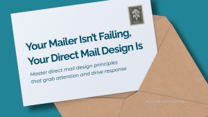 Featured image with headline Your Mailer Isn’t Failing—Your Direct Mail Design Is highlighting direct mail design best practices"