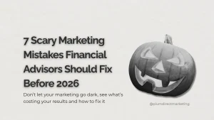 Halloween-themed featured image showing a carved pumpkin next to the headline “7 Scary Marketing Mistakes Financial Advisors Should Fix Before 2026,” illustrating common marketing mistakes financial advisors should avoid.