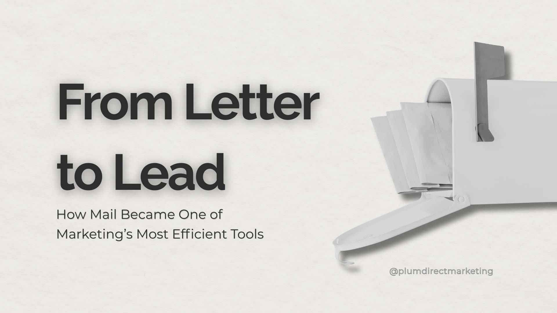 Open white mailbox filled with letters beside the text “From Letter to Lead – How Mail Became One of Marketing’s Most Efficient Tools.”