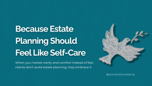 Illustration of a white dove holding an olive branch next to the headline “Because Estate Planning Should Feel Like Self-Care” — concept for estate planning marketing as financial wellness.