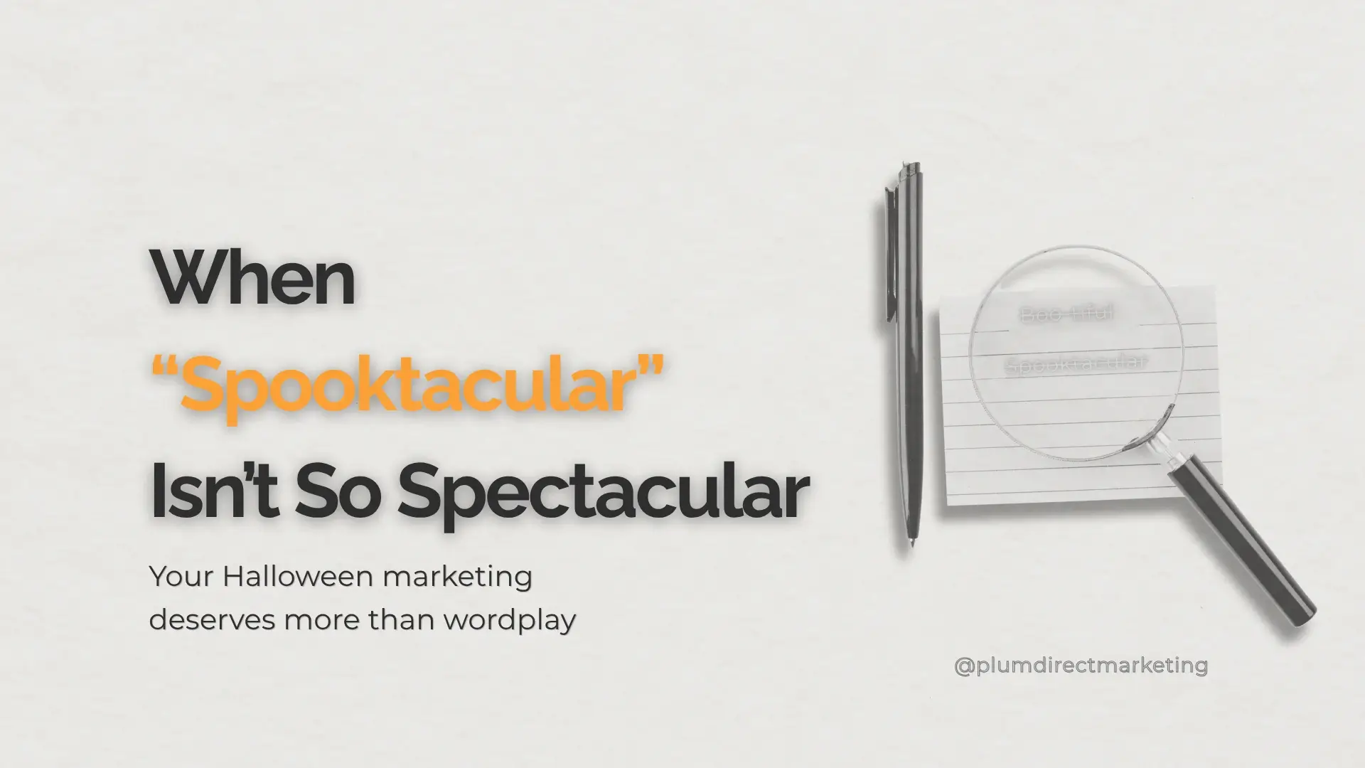 Minimal Halloween marketing concept showing a magnifying glass over cliché slogans like “Spooktacular” and “Boo-tiful,” illustrating that clear messaging beats clever wordplay.