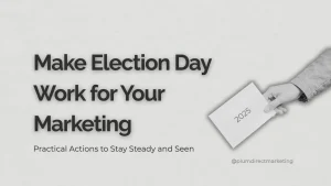 Election Day 2025 marketing strategy for financial and tax professionals – practical marketing actions to stay visible and steady.
