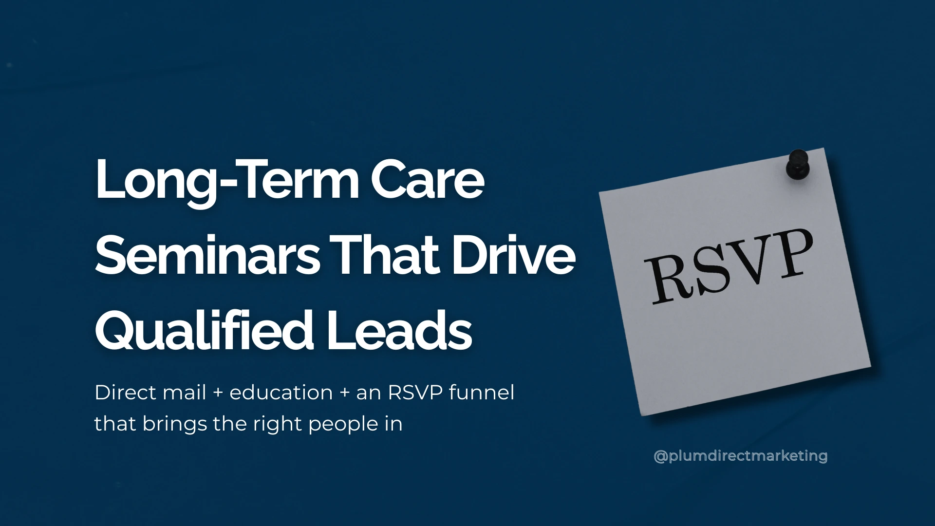 Featured image showing a Long Term Care Seminar headline with an RSVP card, highlighting how direct mail and education drive qualified leads.