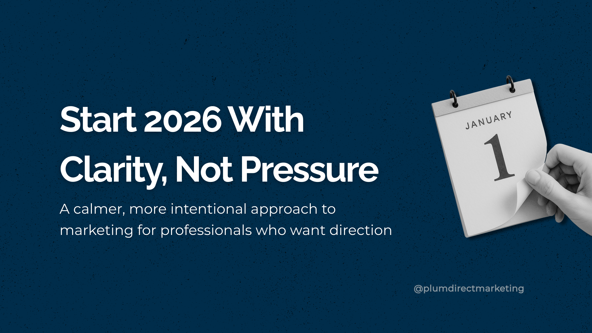 Hand turning the page of a minimalist January 1 calendar, symbolizing a clear and intentional 2026 marketing strategy.